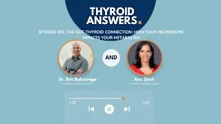 Episode 203 The Gut-Thyroid Connection: How Your Microbiome Controls Your Metabolism
