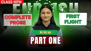 First Flight Class 10 &ndash; Prose Chapters 1&ndash;4 Complete Revision | NG Ma&rsquo;am