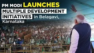 PM Modi launches multiple development initiatives in Belagavi, Karnataka