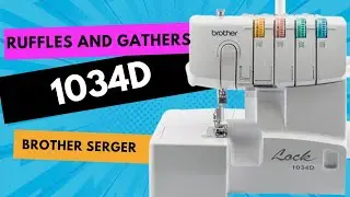 Brother Serger 1034D create gathers and ruffles tutorial,  no ruffles foot needed #tutorial1034D