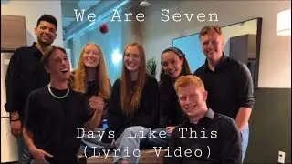 Days Like This (Lyric Video) - We Are Seven