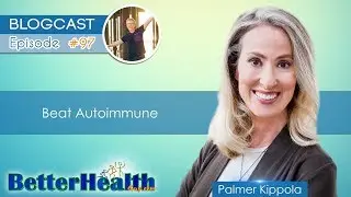 Episode #97: Beat Autoimmune with Palmer Kippola