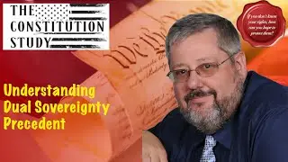 332 - Understanding Dual Sovereignty Doctrine