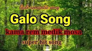 # Galo song # Kama rem, medik mosa # Galo romantic song# Galo super hit song