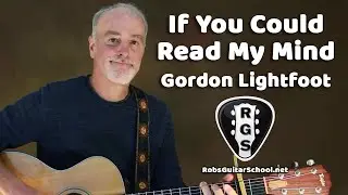 If You Could Read My Mind by Gordon Lightfoot - Acoustic Guitar Lessons