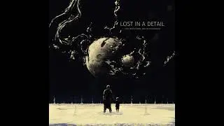 LOST IN A DETAIL - Eyes on the Stars, Feet on the Ground