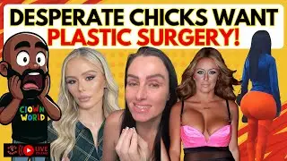 DESPERATE Chicks Want BBLs & Plastic Surgery! (Call-in Show)