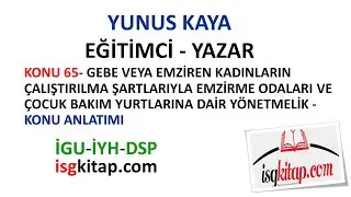 DERS-65-GEBE VEYA EMZİREN KADINLARIN ÇALIŞTIRILMA ŞARTLARI-KONU ANLATIMIYUNUS KAYA