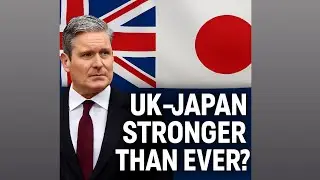 Why Keir Starmer&rsquo;s Japan Visit Matters