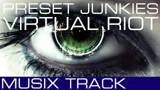 ►►PRESET JUNKIES - VIRTUAL RIOT ◄◄ MUSIX TRACK ♫