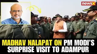 Madhav Nalapat Shares Insights on PM Modi&rsquo;s Surprise Visit to Adampur Air Base