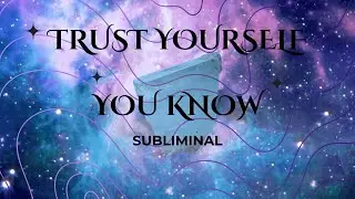 TRUST YOURSELF and the UNIVERSE ☆ Stay True to Yourself ☆ SELF-TRUST SUBLIMINAL