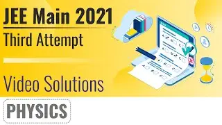JEE MAIN 2021 (July Attempt) Video Solutions - 27th July, Shift 1(Morning) | Physics