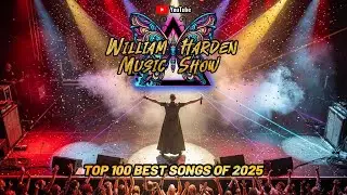 Top 100 Best Songs of 2025 - William Harden Music show