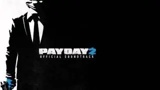 PAYDAY 2 Official Soundtrack - Calling all Units