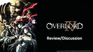 Overlord Season 4 Review/Discussion 