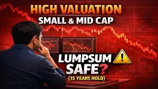 High Valuation Small & Mid Cap Funds: Is Lumpsum Investment Safe for 15 Years?
