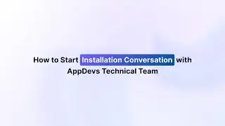 How to Start Installation Conversation with AppDevs Technical Team