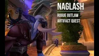World of Warcraft - Rogue Outlaw Arifact Quest ( Naglash )
