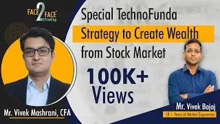 Special TechnoFunda Strategy to Create Wealth from Stock Market #Face2Face with Vivek Mashrani