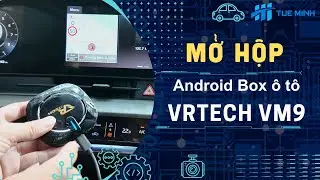 Mở hộp Android Box &ocirc; t&ocirc; VRTECH VM9 n&acirc;ng cấp trải nghiệm người d&ugrave;ng