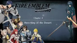Chapter 4: Hero-King of the Desert (& Co-op) [FIRE EMBLEM WARRIORS]