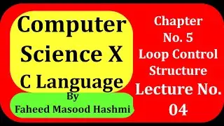 Federal Board Computer Science Matric|Lec4 Ch5|Loops in C