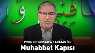Prof. Dr. Mustafa Karataş ile Muhabbet Kapısı | 28 Eylül 2025