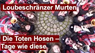Tage wie diese (Die Toten Hosen) – Guggenmusik Loubeschränzer Murten