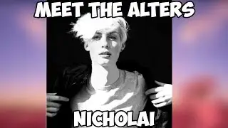 MEET THE ALTERS: NICHOLAI | Dissociative Identity Disorder