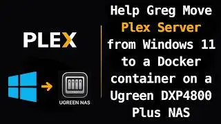 Plex : Move Plex Server from Windows11 to a Docker container on a Ugreen DXP4800 Plus NAS