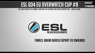 ESL Go4 EU Overwatch Cup #8 - Finals: OWKings vs Bikini Beach Esports