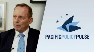 Former Prime Minister Tony Abbott on Australia&rsquo;s Strategic Challenges | Pacific Policy Pulse