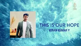 This Is Our Hope - Kiran Kumar Y | Official Music Video