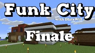 Minecraft - Finale - Funk City SMP Server - Episode #38 - IHateWill - Thank You
