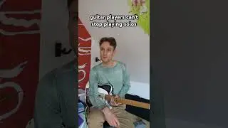Guitar players can't stop playing solos