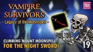 Climbing Mount Moonspell For The Night Sword! | Vampire Survivors | Episode 19