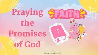 Praying the Promises of God - Day 10 #theWordofGod #miraclemindset #ThrivingFaithfully