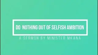 DO NOTHING OUT OF SELFISH AMBITION