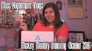 Miss Nightmare Unboxes- Mickey Monthly (October 2016)