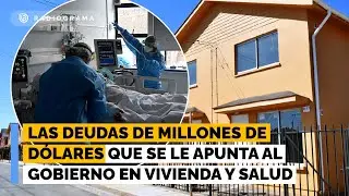 Los millones de d&oacute;lares de deuda en Vivienda y Salud por los que se apunta al gobierno