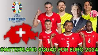 Switzerland Squad For UEFA Euro 2024
