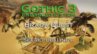Gothic 3 - Secret dealings - Braga Quest