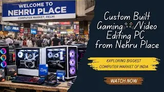 Custom Gaming & Video Editing PC from Nehru Place🔥