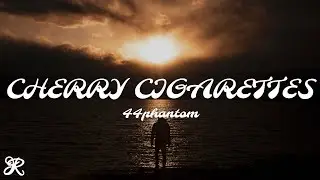 44phantom - Cherry Cigarettes (Lyrics)
