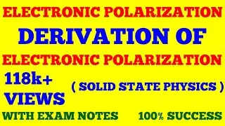 ELECTRONIC POLARIZATION | DERIVATION OF ELECTRONIC POLARIZABILITY | SOLID STATE PHYSICS | WITH NOTES