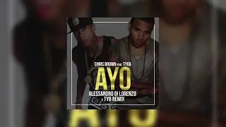 Chris Brown feat. Tyga - AYO (Alessandro Di Lorenzo x Tyb Remix)