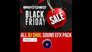 DJ SHOL - ALL SOUND EFX PACKS FROM 2018-2020 [BLACK FRIDAY DEAL$] (12 EFX PACKS)