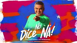 Jhonathan Chavez - No Dice Na