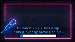 I'll Catch You - The Getup Kids Cover by Steve Badiola of Typecast (Karaoke Version)